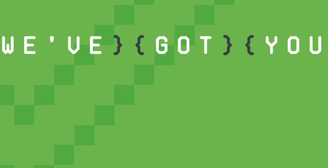 Text reading: 'We've got you.' in front of a pixelated green background